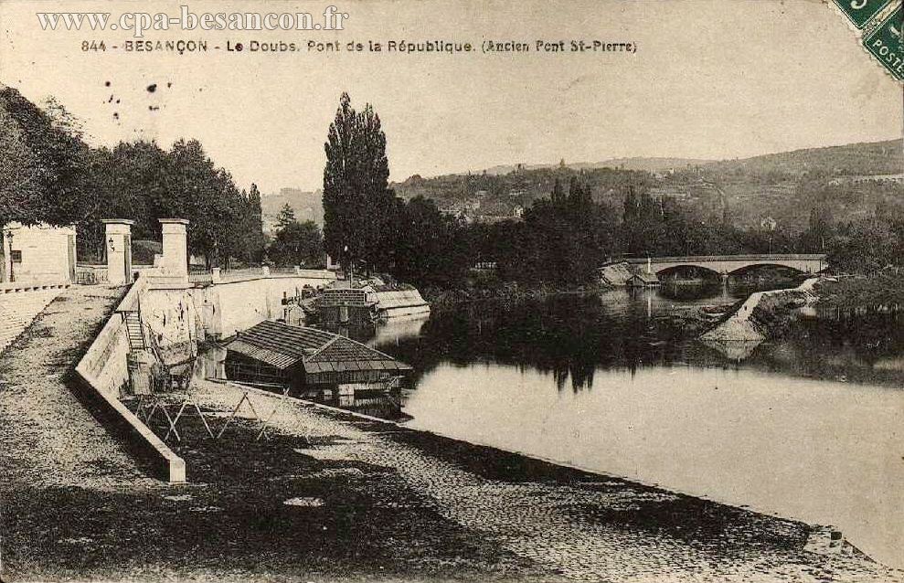 844 - BESANÇON - Le Doubs.Pont de la République. (Ancien Pont St-Pierre)